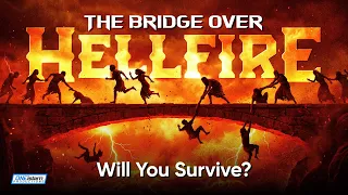The Bridge Over Hellfire – Will You Survive The Sirat?