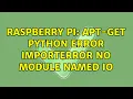 Raspberry Pi apt-get python error ImportError No module named io