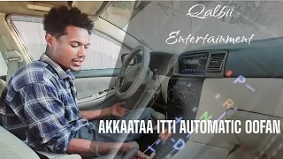 Akkaataa Itti Konkolaataa Automatic Oofan DRIVE LIKE A PRO WITH AUTOMATIC CARS 