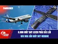 Lagu ĐIỂM NÓNG QUỐC TẾ 30/11: 6.000 máy bay A320 phải sửa lỗi  | UAV Nga săn máy bay Ukraine