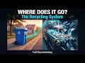 How the Global Recycling System Works Full Waste Management Documentary
