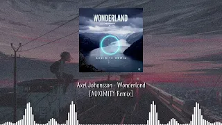 Download Axel Johansson - Wonderland (AUXIMITY Remix) MP3