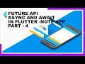 How to use Async Await and Future API in Flutter Dart 22 - Note Keeping App