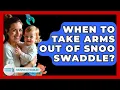 When To Take Arms Out Of Snoo Swaddle - Raising A Toddler