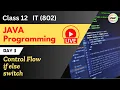 Java LIVE Class Day 3 if else switch Class 12 Information Technology IT 802 Chapter 3
