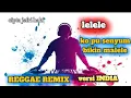 Lagu REGGAE REMIX LELELE KO PU SENYUM BIKIN MALELE versi INDIA 