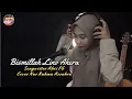 Download Lagu Bismillah Lino Ahera Songwriter Ahri FG Cover Nur Rahma Azzahra