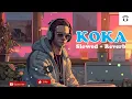KOKA (Slowed + Reverb) | MANKIRT AULAKH, Simar Kaur | Punjabi |  Mahadev Musice