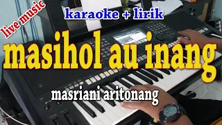 Download MASIHOL AU INANG [KARAOKE] MASRIANI ARITONANG MP3