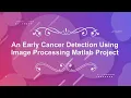 Early Stage Leukemia Cancer Detection Using Matlab Project With Source Code