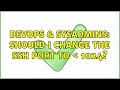 DevOps SysAdmins Should I change the SSH port to 1024 5 Solutions