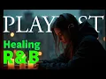 Download Lagu [Healing] Best R\u0026B Playlist for a Calm Night In, Vol.7, #RnBChill, #RnBPlaylist, #RnBHits,