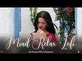 Download Lagu Mind Relax Lofi chill Mix🎧- Chill Lofi Beats to Relax🍃/Study/Sleep😴– 30 Minutes Of Pure Relaxation