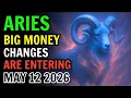ARIES BIG MONEY CHANGES ARE FINALLY ENTERING YOUR LIFE HOROSCOPE FOR TODAY MAY 12 2026