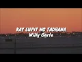 Kay Lupit Ng Tadhana - Willy Garte (Lyrics)