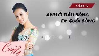 Download [Official Audio] CẨM LY - ANH Ở ĐẦU SÔNG EM CUỐI SÔNG (ft. Quang Linh) MP3