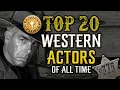 Top 20 Western Actors of all time