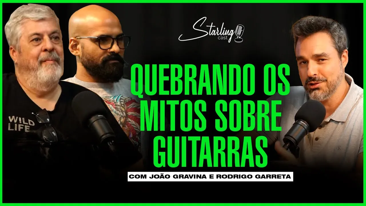 CONSTRUÇÃO E MANUTENÇÃO DE INSTRUMENTOS | João Gravina e Rodrigo Garreta | Starling Cast #95
