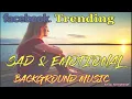 Lagu FACEBOOK TRENDING  | SAD \u0026 EMOTIONAL | BACKGROUND MUSIC