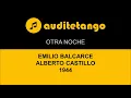 OTRA NOCHE - EMILIO BALCARCE - ALBERTO CASTILLO - 1944 - TANGO CANTATO
