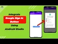 Integrate Google Sign-In button in Android Application Android Studio Tutorials