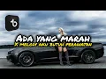 Download Lagu DJ ADA YANG MARAH X AKU BUTUH PERAWATAN SLOW REMIX VIRAL TIKTOK 2024