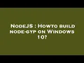 NodeJS Howto build node-gyp on Windows 10