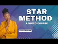 STAR METHOD a micro-course