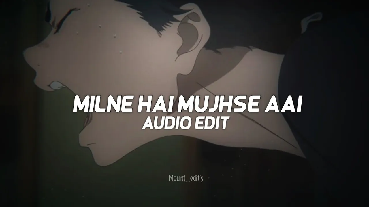 milne hai mujhse aayi - arijit singh「edit audio」
