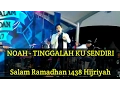 Download Lagu NOAH - TINGGALAH KU SENDIRI | SALAM RAMADHAN(10/06/2017)