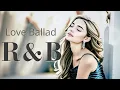 【Ballad R\u0026B】Love Ballad: Romantic R\u0026B Songs for Relaxation / 作業用BGM
