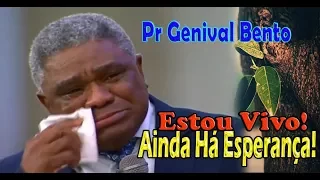 A Mensagem Que Fez Toda Igreja Chorar - Genival Bento - Estou Vivo! Ainda Há Esperança!