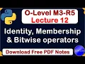 O-Level M3 R5 Python Identity Membership and Bitwise Operators Full Explain Lecture 12