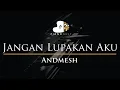 Download Lagu Andmesh - Jangan Lupakan Aku - Piano Karaoke Instrumental Cover with Lyrics