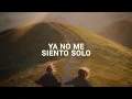 Ya No Me Siento Solo - Kairo Worship (Letra)