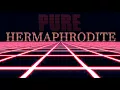 Hermaphrodite - Pure