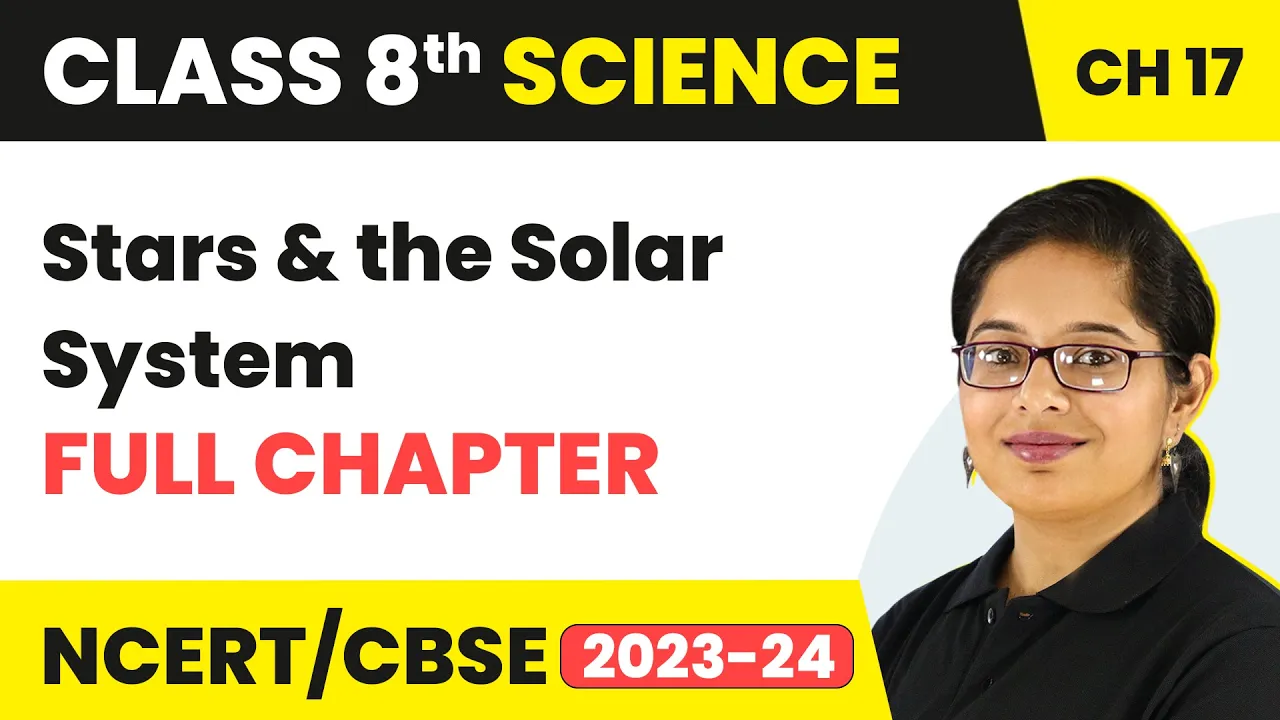 Stars and the Solar System Full Chapter Class 8 Science | NCERT Science Class 8 Chapter 17