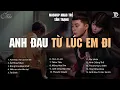 Lagu Bắt Đầu Tháng 8 Với Những Bản Nhạc Ballad Cover Về Tình Yêu ♫ Anh Đau Từ Lúc Em Đi, Ít Nhưng Dài Lâu