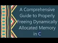 A Comprehensive Guide to Properly Freeing Dynamically Allocated Memory in C