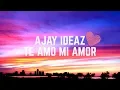 Ajay IDEAZ- Te Amo Mi Amor 'lyrics( terjemahan)'