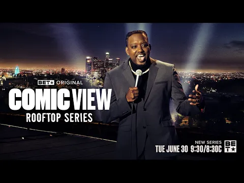 Comic View: Rooftop Series | All-New Episodes Begin Tuesday, June 30 at 9:30/8:30c on BET