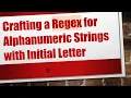 Crafting a Regex for Alphanumeric Strings with Initial Letter