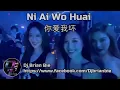 Download Lagu Ni Ai Wo Huai 你爱我坏 Remix By Dj Brian Bie Tiktok New Song