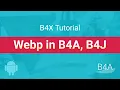 B4X B4A Android Tutorial - Webp in B4A and B4J