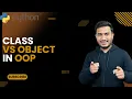 Class vs Object in OOP The Complete Python Course Basic to Advance