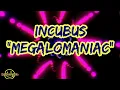 Download Lagu Incubus - Megalomaniac (Lyrics) MP3