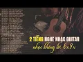 Lagu 2 Tiếng Nghe Nhạc Không Lời Guitar Thế Hệ 8x 9x - Nhạc Không Lời Nhẹ Nhàng Êm Dịu Thư Giãn Hay Nhất