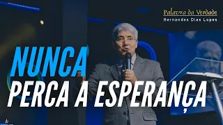 NUNCA PERCA A ESPERANÇA - Hernandes Dias Lopes