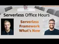Serverless Framework - What s New Serverless Office Hours