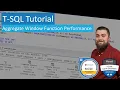 T-SQL Tutorial - Aggregate Window Functions Performance